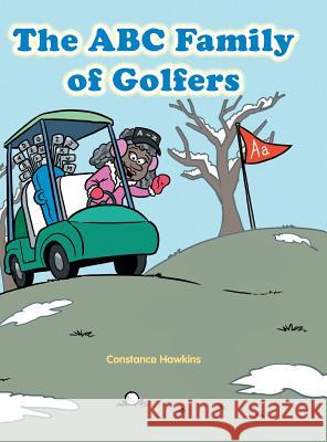 The ABC Family of Golfers Constance Hawkins 9781546200703 Authorhouse