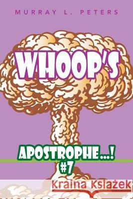 Whoop'S Apostrophe . . . ! #7 Peters, Murray L. 9781546292180 Authorhouse UK