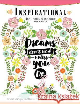 Inspirational Coloring Book for Adults: Flower, Floral and Animals Design with positive quotes Adult Coloring Book 9781546389217 Createspace Independent Publishing Platform