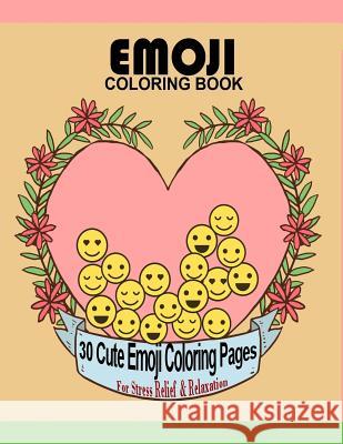 Emoji Coloring Book: 30 Cute Emoji Coloring Pages For Stress Relief & Relaxation Large 8.5
