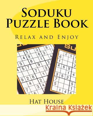 Soduku Puzzle Book: Relax and Enjoy Hat House 9781546477365 Createspace Independent Publishing Platform