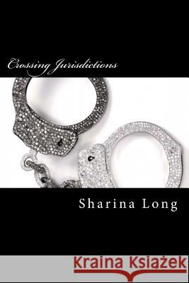 Crossing Jurisdictions Mrs Sharina V. Long 9781546523758 Createspace Independent Publishing Platform