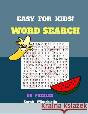 Easy For Kids Word Search 50 Puzzles: Word Search Books 50 Puzzles Large Print Sarah Minichiello 9781547064632 Createspace Independent Publishing Platform