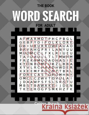 The Book Word Search For Adult: Word Search Large Print Paper 50 Puzzles Fun Game Catrina Brauch 9781547128372 Createspace Independent Publishing Platform