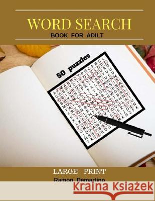 Word Search Books For Adult Large Print: Fun Game 50 Puzzles Find and circle the words and entertainment to stimulate the brain Ramon Demartino 9781547129423 Createspace Independent Publishing Platform