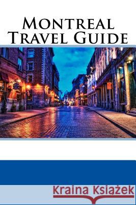 Montreal Travel Guide William Wallace 9781547234448 Createspace Independent Publishing Platform