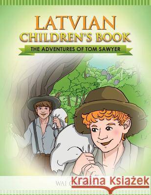 Latvian Children's Book: The Adventures of Tom Sawyer Wai Cheung 9781547235131 Createspace Independent Publishing Platform