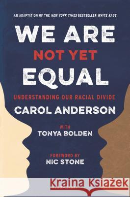 We Are Not Yet Equal: Understanding Our Racial Divide Tonya Bolden 9781547602520 Bloomsbury Publishing PLC