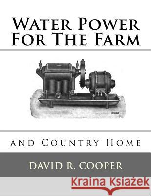 Water Power For The Farm and Country Home Chambers, Roger 9781548123987 Createspace Independent Publishing Platform