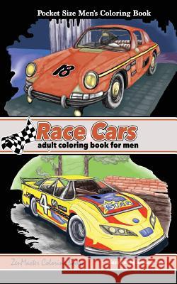Pocket Size Men's Coloring Book: Race Cars Coloring Book for Men Zenmaster Coloring Books 9781548489007 Createspace Independent Publishing Platform