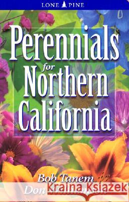 Perennials for Northern California Bob Tanem, Don Williamson, Dawn Loewen 9781551052519 Lone Pine Publishing,Canada