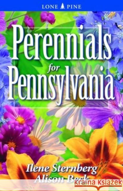 Perennials for Pennsylvania Ilene Sternberg Alison Beck 9781551054971 Lone Pine Publishing