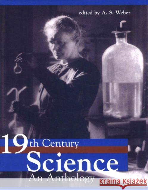Nineteenth-Century Science: An Anthology Weber, A. S. 9781551111650 0