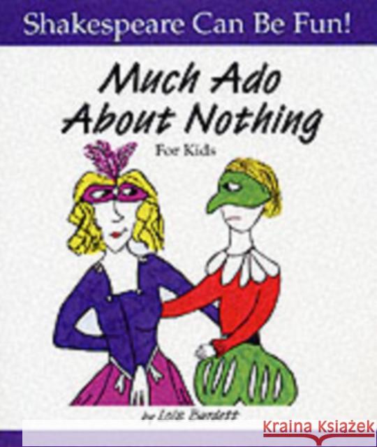 Much Ado About Nothing: Shakespeare Can Be Fun Lois Burdett 9781552094136 Firefly Books Ltd