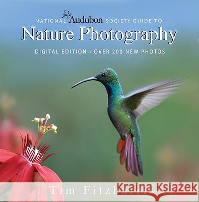 National Audubon Society Guide to Nature Photograp: Digital Edition Fitzharris, Tim 9781554073924 Firefly Books