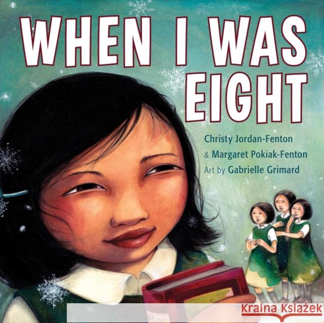 When I Was Eight Christy Jordan-Fenton Margaret Pokiak-Fenton Gabrielle Grimard 9781554514908 Annick Press