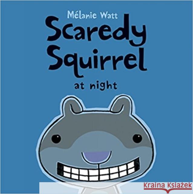 Scaredy Squirrel at Night M?lanie Watt M?lanie Watt 9781554537051 Kids Can Press