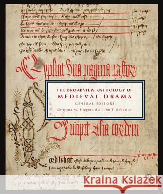 The Broadview Anthology of Medieval Drama Christina M. Fitzgerald John T. Sebastian 9781554810567 Broadview Press