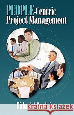 People-Centric Project Management Richard C. Bernheim 9781554891047 Multi-Media Publications Inc