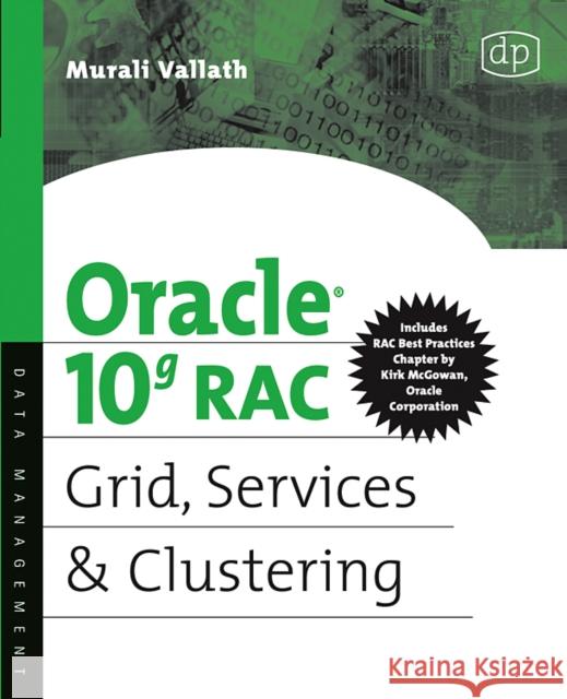 Oracle 10g Rac Grid, Services and Clustering Vallath, Murali 9781555583217 Digital Press