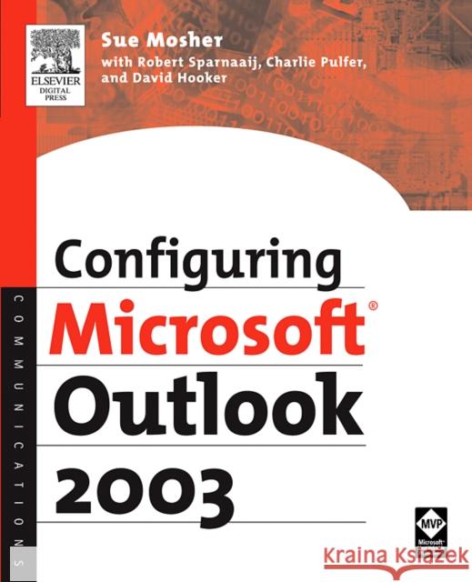 Configuring Microsoft Outlook 2003 Sue Mosher David Hooker Charlie Pulfer 9781555583262 Digital Press