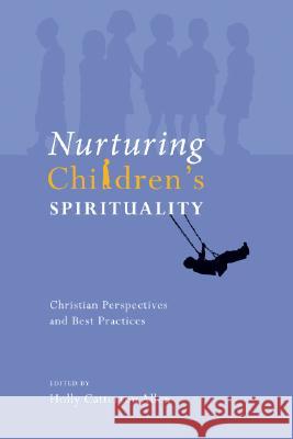 Nurturing Children's Spirituality: Christian Perspectives and Best Practices Allen, Holly Catterton 9781556355585 Cascade Books