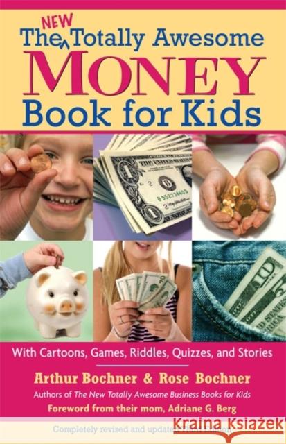 New Totally Awesome Money Book for Kids: Revised Edition Arthur Bochner Rose Bochner Adriane G. Berg 9781557047380 Newmarket Press
