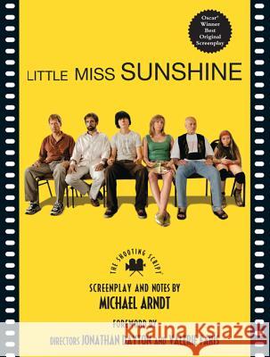 Little Miss Sunshine: The Shooting Script Michael Arndt Jonathan Dayton Valerie Faris 9781557047700 W. W. Norton & Company