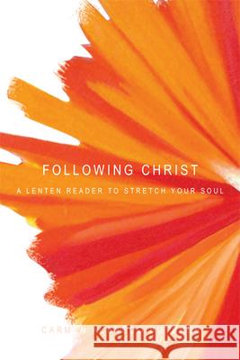 Following Christ: A Lenten Reader to Stretch Your Soul Carmen Acevedo Butcher 9781557255402 Paraclete Press (MA)
