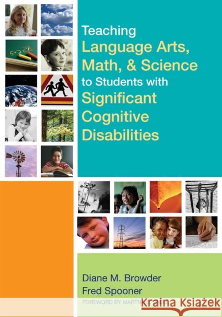 Teaching Language Arts, Math, and Science to Students with Significant Cognitive Disabilities Diane M. Browder Fred Spooner Martha E. Snell 9781557667984 Brookes Publishing Company