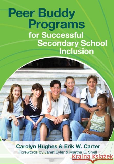 Peer Buddy Programs for Successful Secondary School Inclusion Carolyn Hughes Erik W. Carter 9781557669803 Brookes Publishing Company