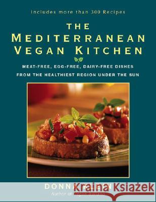 The Mediterranean Vegan Kitchen: Meat-Free, Egg-Free, Dairy-Free Dishes from the Healthiest Region Under the Sun Donna Klein 9781557883599 HP Books