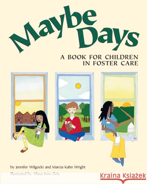 Maybe Days: A Book for Children in Foster Care Wilgocki, Jennifer 9781557988027 American Psychological Association