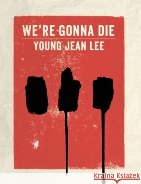 We're Gonna Die Young Jean Lee 9781559364430 Theatre Communications Group