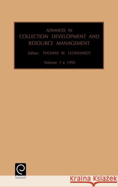 Advances in Collection development and resource management Thomas W. Leonhardt 9781559382137 Emerald Publishing Limited