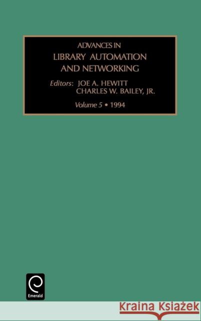 Advances in Library Automation and Networking Charles W. Bailey, Jr., Joe A. Hewitt 9781559385107 Emerald Publishing Limited