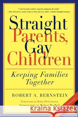 Straight Parents, Gay Children: Keeping Families Together Robert Bernstein Betty DeGeneres Robert MacNeil 9781560254522 Thunder's Mouth Press