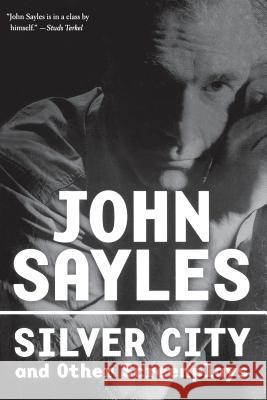 Silver City and Other Screenplays John Sayles 9781560256311 Nation Books
