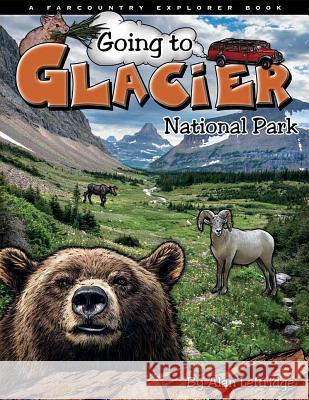 Going to Glacier NP Leftridge, Alan 9781560373407 Farcountry Press