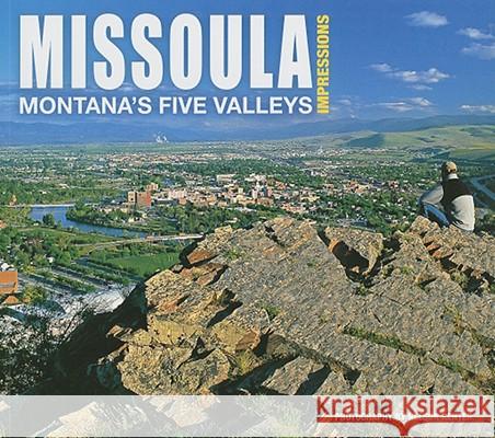 Missoula Impressions: Montana's Five Valleys Nelson Kenter 9781560374428 Farcountry Press