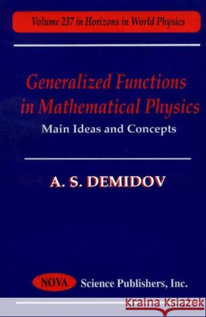 Generalized Functions in Mathematical Physics: Main Ideas & Concepts A S Demidov 9781560729051 Nova Science Publishers Inc