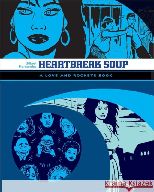 Heartbreak Soup: A Love and Rockets Book Hernandez, Gilbert 9781560977834 Fantagraphics Books
