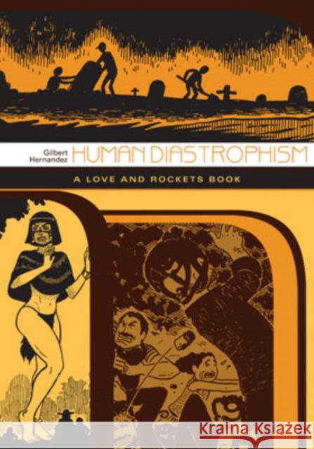 Human Diastrophism: A Love and Rockets Book Hernandez, Gilbert 9781560978480 Fantagraphics Books
