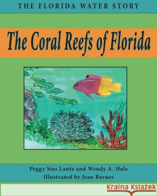The Coral Reefs of Florida Peggy Sias Lantz Wendy A. Hale 9781561647033 Pineapple Press