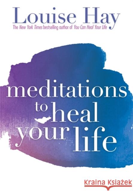 Meditations to Heal Your Life Louise L. Hay 9781561706891 Hay House Inc
