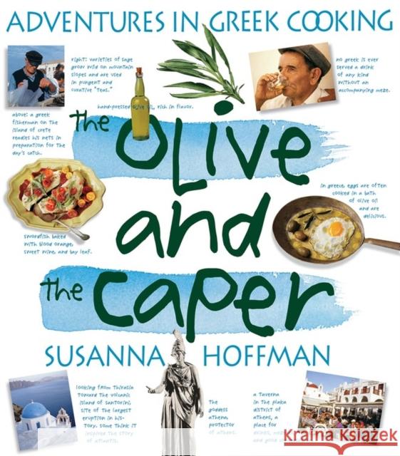 The Olive and the Caper: Adventures in Greek Cooking Susanna M. Hoffman 9781563058486 Workman Publishing