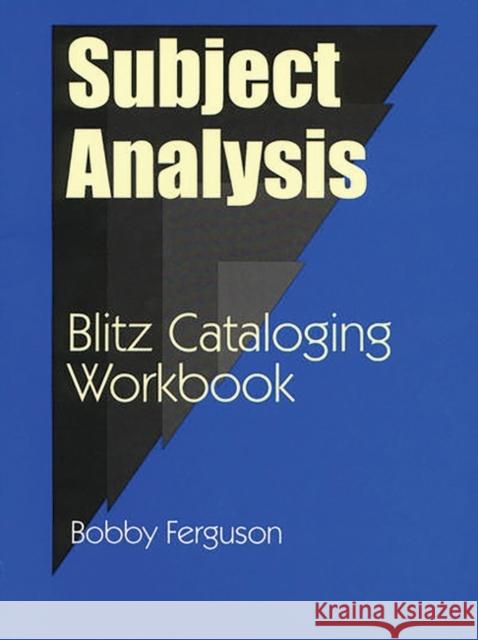 Subject Analysis: Blitz Cataloging Workbook Ferguson, Bobby 9781563086458 Libraries Unlimited