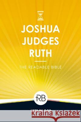 The Readable Bible: Joshua, Judges, & Ruth Rod Laughlin Brendan Kennedy Colby Kinser 9781563095832 Iron Stream