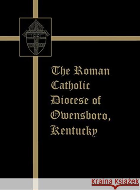 The Roman Catholic Diocese of Owensboro, Kentucky Turner Publishing 9781563111297 Turner Publishing Company (KY)