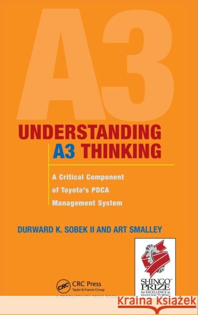 Understanding A3 Thinking: A Critical Component of Toyota's Pdca Management System Sobek II, Durward K. 9781563273605 Taylor & Francis Inc